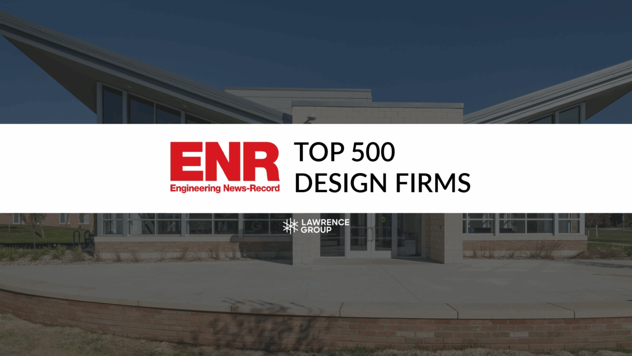 Lawrence Group Ranks as ENR’s Top 500 Design Firms